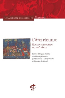 L'atre Perilleux : Roman Arthurien Du Xiiie Siecle 