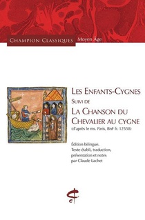 Les Enfants-cygnes Suivi De La Chanson Du Chevalier Au Cygne : (d'apres Le Ms. Paris, Bnf Fr. 12558) 
