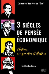 3 Siecles De Pensee Economique : Histoire Comparative Et Illustree 