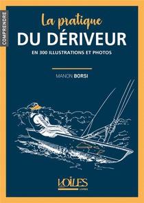 La Pratique Du Deriveur En 300 Illustrations Et Photos 