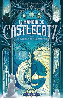 Le Manoir De Castlecatz Tome 2 : Les Larmes De Kernunos 