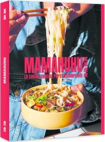 Mamahuhu : La Cuisine Chinoise Pop Et Decomplexee 