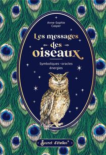 Les Messages Des Oiseaux : Symboliques, Oracles, Energies 