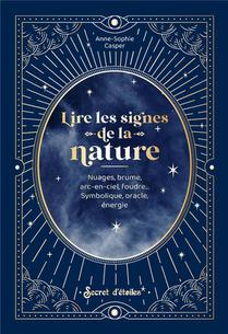 Lire Les Signes De La Nature : Nuages, Brume, Arc-en-ciel, Foudre... Symbolique, Oracle, Energie 