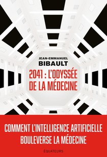 2041, L'odyssee De La Medecine : Comment L'intelligence Artificielle Bouleverse La Medecine ? 
