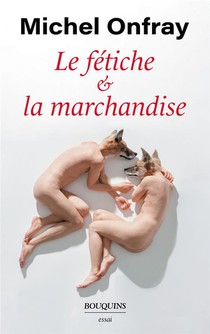 Le Fetiche & La Marchandise 