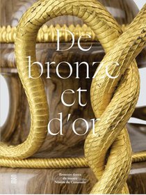 De Bronze Et D'or : Bronzes Dores Du Musee Nissim De Camondo 