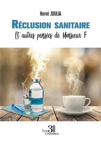 Reclusion Sanitaire : Et Autres Pensees De Monsieur F 