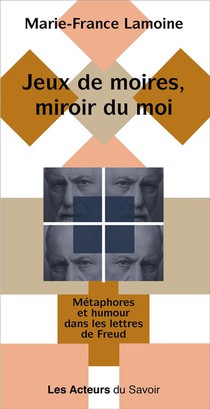 Jeux De Moires, Miroir Du Moi : Metaphores Et Humour Dans Les Lettres De Freud 