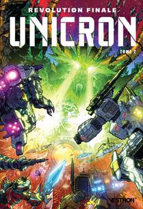 Transformers : Unicron Tome 2 : Revolution Finale Partie 2 