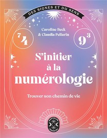 S'initier A La Numerologie : Trouver Son Chemin De Vie 