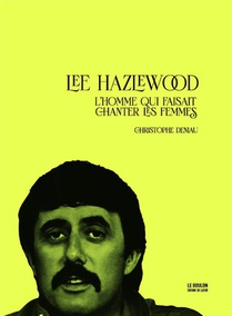 Lee Hazlewood - L'homme Qui Faisait Chanter Les Femmes 