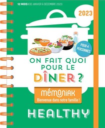 Memoniak ; On Fait Quoi Pour Le Diner ? Special Recettes Healthy : De Janvier A Decembre (edition 2023) 