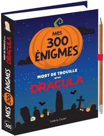 Mes 300 Enigmes : Mort De Trouille Avec Dracula 