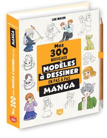 Mes 300 Nouveaux Modeles Mangas A Dessiner En Pas A Pas 