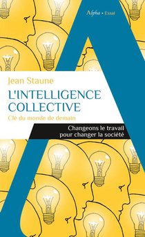 L'intelligence Collective : Cle Du Monde De Demain 