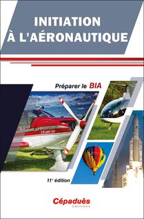 Initiation A L'aeronautique : Preparer Le Bia (11e Edition) 