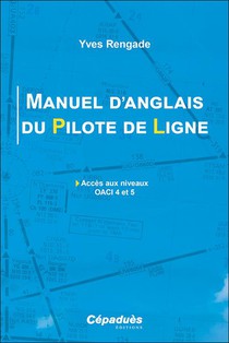 Manuel D'anglais Du Pilote De Ligne : Acces Aux Niveaux Oaci 4 Et 5 