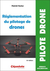 Reglementation Du Pilotage De Drones (10e Edition) 