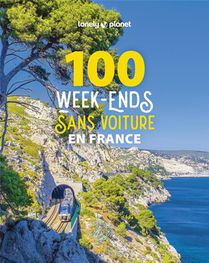 100 Week-ends Sans Voiture En France (edition 2023) 