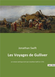 Les Voyages De Gulliver - Un Roman Satirique Ecrit Par Jonathan Swift En 1721 