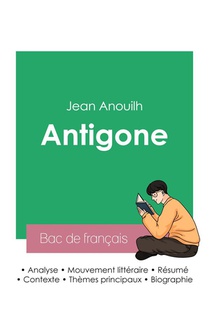 Reussir Son Bac De Francais 2023 : Analyse De La Piece Antigone De Jean Anouilh 