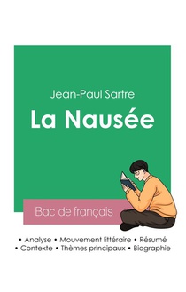 Reussir Son Bac De Francais 2023 : Analyse De La Nausee De Jean-paul Sartre 