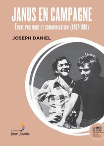 Janus En Campagne : Entre Politique Et Communication (1967-1981) 