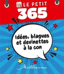 Le Petit 365 : Idees, Blagues Et Devinettes A La Con 