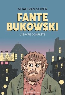 Fante Bukowski, L'oeuvre Complete 