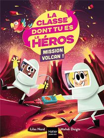 La Classe Dont Tu Es Le Heros Tome 5 : Mission Volcan ! 