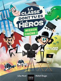La Classe Dont Tu Es Le Heros Tome 6 : Mission Cinema ! 