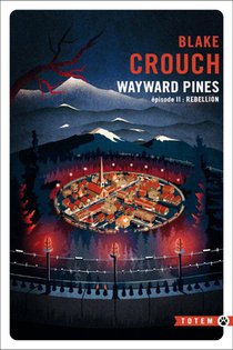 Wayward Pines Tome 2 : Rebellion 