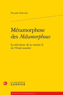 Metamorphose Des Metamorphoses : La Reecriture De La Version Z De L'ovide Moralise 