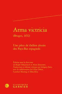 Arma Victricia (bruges, 1652) : Une Piece De Theatre Jesuite Des Pays-bas Espagnols 