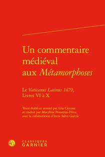 Un Commentaire Medieval Aux Metamorphoses : Le Vaticanus Latinus 1479, Livres 6 A 10 