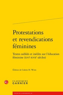 Protestations Et Revendications Feminines : Textes Oublies Et Inedits Sur L'education Feminine (xvie-xviie Siecles) 