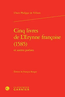 Cinq Livres De L'erynne Francoise (1585) Et Autres Poesies 