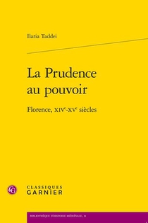 La Prudence Au Pouvoir : Florence, Xive-xve Siecles 
