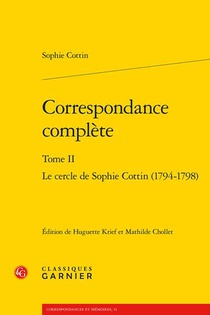 Correspondance Complete T.2 : Le Cercle De Sophie Cottin (1794-1798) 