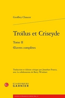Troilus Et Criseyde Tome 2 : Oeuvres Completes 