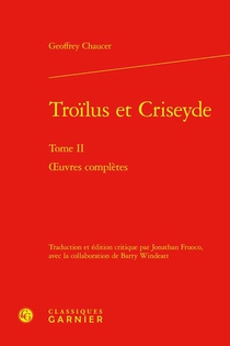 Troilus Et Criseyde Tome 2 : Oeuvres Completes 