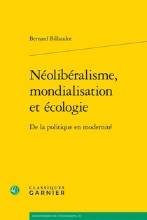 Neoliberalisme, Mondialisation Et Ecologie : De La Politique En Modernite 