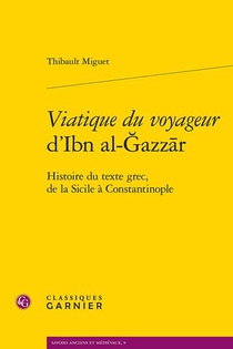Viatique Du Voyageur D'ibn Al-azzr : Histoire Du Texte Grec, De La Sicile A Constantinople 