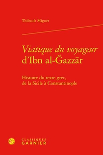 Viatique Du Voyageur D'ibn Al-azzr : Histoire Du Texte Grec, De La Sicile A Constantinople 