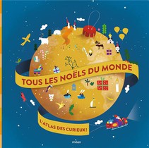Tous Les Noels Du Monde ; L'atlas Des Curieux ! 
