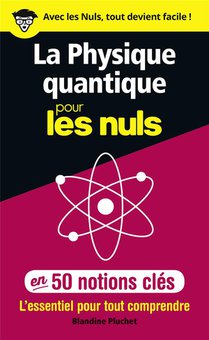 La Physique Quantique Pour Les Nuls En 50 Notions Cles 