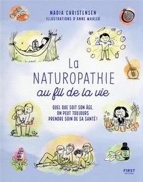 La Naturopathie Au Fil De La Vie : Quel Que Soit Son Age, On Peut Toujours Prende Soin De Sa Sante ! 