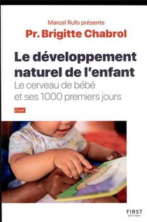 Le Developpement Naturel De L'enfant : Le Cerveau De Bebe Et Ses 1000 Premiers Jours 
