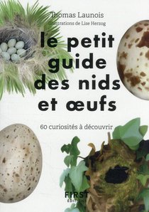 Le Petit Guide D'observation Des Nids Et Oeufs : 60 Curiosites A Decouvrir 